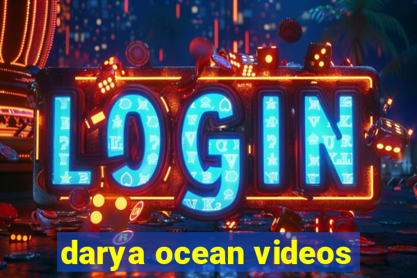 darya ocean videos